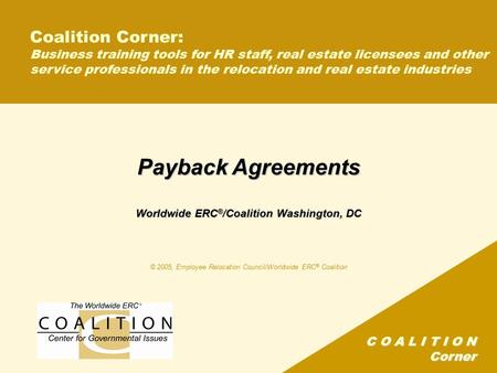 C O A L I T I O N Corner Coalition Corner: Business training tools for HR staff, real estate licensees and other service professionals in the relocation.