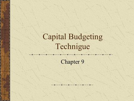 Capital Budgeting Technigue Chapter 9. 1 2 Key Concepts and Skills Understand the payback rule and its shortcomings Understand accounting rates of return.