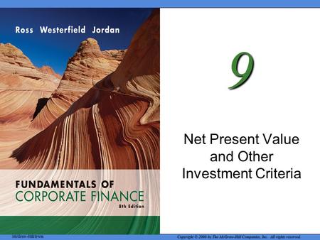 McGraw-Hill/Irwin Copyright © 2008 by The McGraw-Hill Companies, Inc. All rights reserved. 9 Net Present Value and Other Investment Criteria.