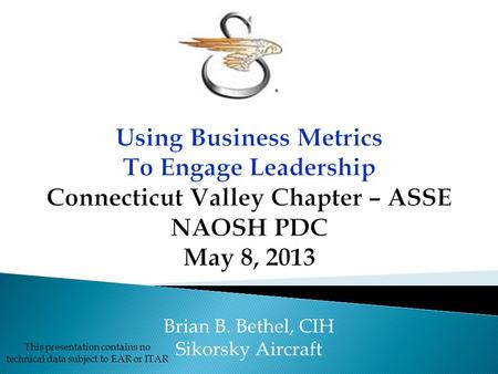 Brian B. Bethel, CIH Sikorsky Aircraft