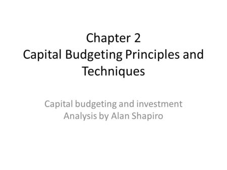 Chapter 2 Capital Budgeting Principles and Techniques