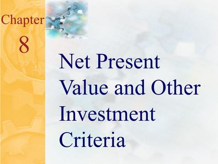 McGraw-Hill/Irwin ©2001 The McGraw-Hill Companies All Rights Reserved 8.0 Chapter 8 Net Present Value and Other Investment Criteria.