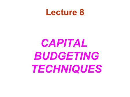 CAPITAL BUDGETING TECHNIQUES