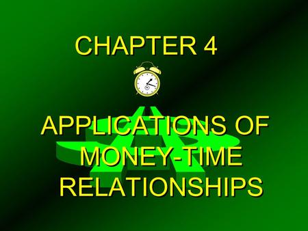 APPLICATIONS OF MONEY-TIME RELATIONSHIPS