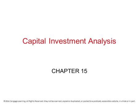 ©2014 Cengage Learning. All Rights Reserved. May not be scanned, copied or duplicated, or posted to a publically accessible website, in whole or in part.