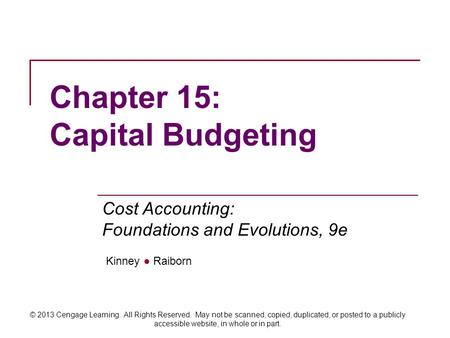 Kinney ● Raiborn Cost Accounting: Foundations and Evolutions, 9e © 2013 Cengage Learning. All Rights Reserved. May not be scanned, copied, duplicated,