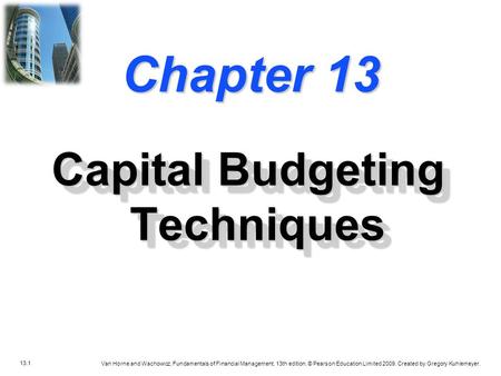 13.1 Van Horne and Wachowicz, Fundamentals of Financial Management, 13th edition. © Pearson Education Limited 2009. Created by Gregory Kuhlemeyer. Chapter.