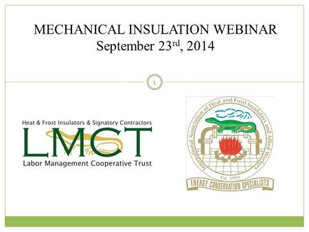 MECHANICAL INSULATION WEBINAR September 23 rd, 2014 1.