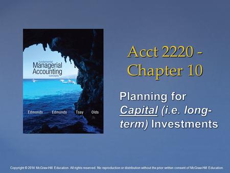 Acct 2220 - Chapter 10 Copyright © 2014 McGraw-Hill Education. All rights reserved. No reproduction or distribution without the prior written consent of.