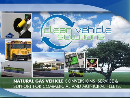 CNG pre-2012: Challenges CNG Vehicle Conversion / Purchase CNG Fleet Integration Increase Fuel Demand Infrastructure Build-Out Market Development CNG.