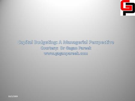 10/2/2009 Dr Gagan Pareek alias Dr Harish Pareek M.Com, A.I.C.W.A, PhD Area of Expertise : Accounting & Finance, Credit Risk Management Strategic Management.