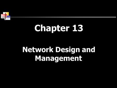 Chapter 13 Network Design and Management