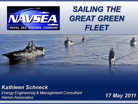 1 SAILING THE GREAT GREEN FLEET Kathleen Schneck Energy Engineering & Management Consultant Herren Associates Kathleen Schneck Energy Engineering & Management.