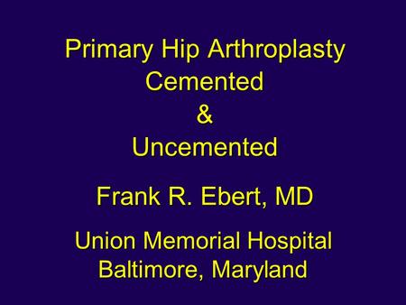 Primary Hip Arthroplasty Cemented & Uncemented