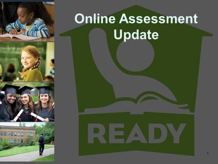 Online Assessment Update 1. NCTest Web application for online testing built using Google Web Toolkit Technology enhanced (drag/drop), constructed response.