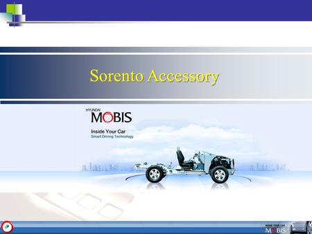 Sorento Accessory. MOULDING SET:FOG LAMP COVER- CHROME P83503E610 MOULDING SET:FUEL CAP COVER- CHROME P83503E540 MOULDING SET:REAR LAMP COVER- CHROME.