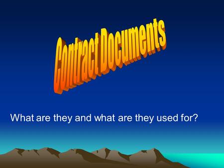 What are they and what are they used for?. Contract Documents Architects working drawings Specifications Schedules Bill of Quantities.