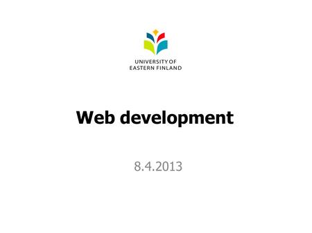 Web development 8.4.2013. Web development Content Part I: Server-side scripting Part II: Client-side scripting.