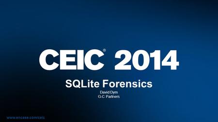 SQLite Forensics David Dym G-C Partners.