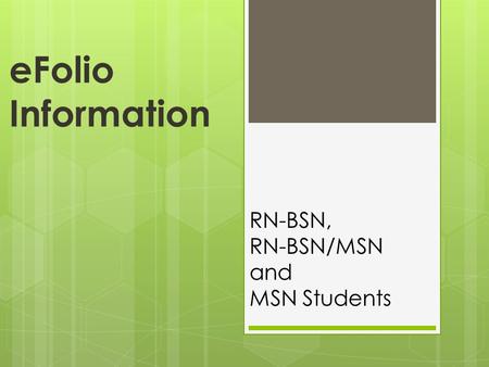 EFolio Information RN-BSN, RN-BSN/MSN and MSN Students.