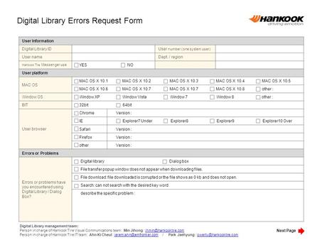User Information Digital Library IDUser number (one system user) User nameDept. / region Hankook Tire Messenger use YES NO User platform MAC OS MAC OS.