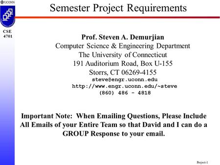 CSE 4701 Project-1 Semester Project Requirements Prof. Steven A. Demurjian Computer Science & Engineering Department The University of Connecticut 191.