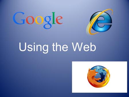 Using the Web. Is the Internet the same as the World Wide Web ? NO The World Wide Web is one part of the Internet The Internet is a global network of.