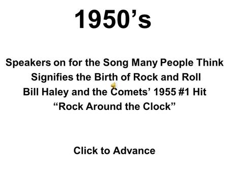 1950’s Speakers on for the Song Many People Think Signifies the Birth of Rock and Roll Bill Haley and the Comets’ 1955 #1 Hit “Rock Around the Clock”