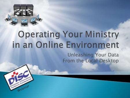 Unleashing Your Data From the Local Desktop Webinar.