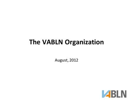 The VABLN Organization August, 2012. How can PWD talent drive your company’s success? Improve Your Bottom Line Human Capital Innovation MarketingDiversity.