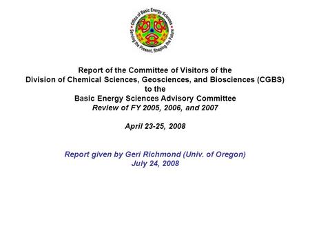 Report of the Committee of Visitors of the Division of Chemical Sciences, Geosciences, and Biosciences (CGBS) to the Basic Energy Sciences Advisory Committee.