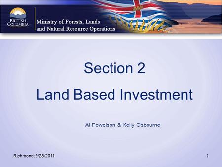 Section 2 Land Based Investment Al Powelson & Kelly Osbourne Richmond: 9/28/20111.