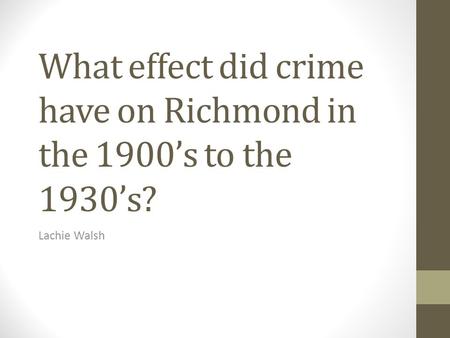 What effect did crime have on Richmond in the 1900’s to the 1930’s?