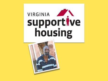 VSH’s mission is to provide permanent housing and comprehensive support services to individuals and families who are homeless or have disabilities in.