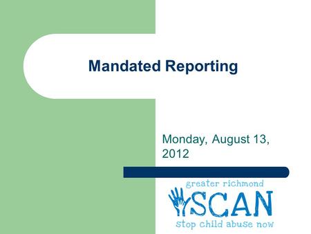 Mandated Reporting Monday, August 13, 2012.