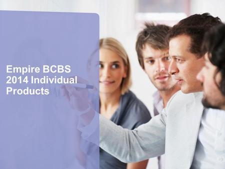 Empire BCBS 2014 Individual Products. 22 Key Facts:  75% the size of the larger HMO Provider network  75+ hospitals in the Pathway Network  The network.