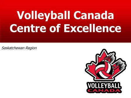 Volleyball Canada Centre of Excellence Saskatchewan Region.