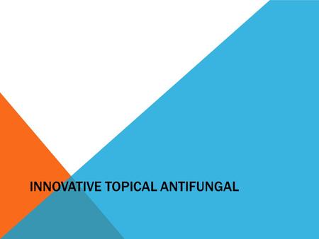 INNOVATIVE TOPICAL ANTIFUNGAL. ONYCHOMYCOSIS Fungal Infection of nails and toes Caused by dermatophytes Infect the nail plate and nail bed Causes nails.