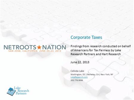 Celinda Lake Washington, DC | Berkeley, CA | New York, NY LakeResearch.com 202.776.9066 Corporate Taxes Findings from research conducted on behalf of Americans.