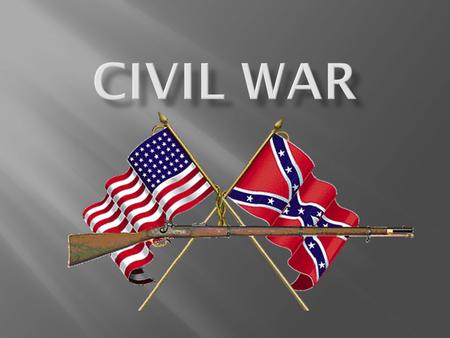  Election of 1860  Secession  April 12, 1861 – General PGT Beauregard opened fire  Major Robert Anderson tried to hold fort but ran out of supplies.