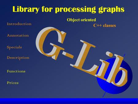 Introduction Description Functions Prices Library for processing graphs Object oriented C++ classes Annotation Specials.