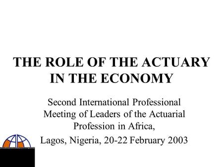 THE ROLE OF THE ACTUARY IN THE ECONOMY