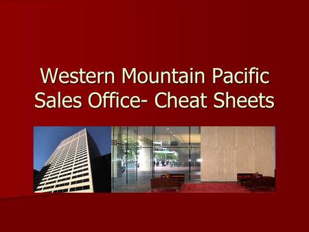 Western Mountain Pacific Sales Office- Cheat Sheets