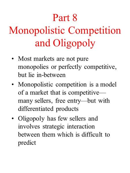 Part 8 Monopolistic Competition and Oligopoly