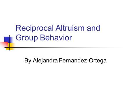 Reciprocal Altruism and Group Behavior