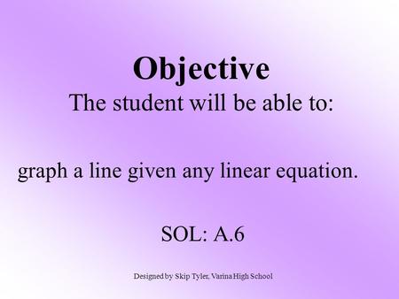 Objective The student will be able to: