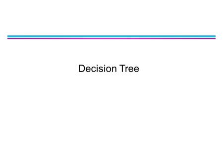 Decision Tree.