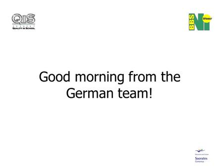 Good morning from the German team!. 2 That`s us Berufsbildende Schulen des Landkreises Nienburg Location Northern Germany Lower Saxony 50 km north of.