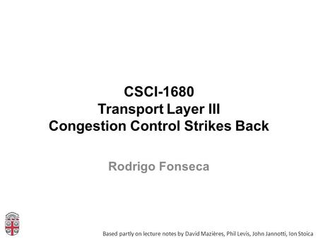 CSCI-1680 Transport Layer III Congestion Control Strikes Back