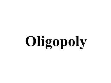 Oligopoly.